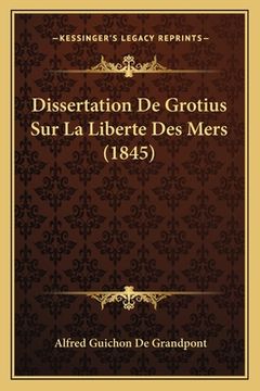 portada Dissertation De Grotius Sur La Liberte Des Mers (1845) (en Latin)