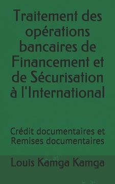 portada Traitement des opérations bancaires de Financement et de Sécurisation à l'International: Crédit documentaires et Remises documentaires (en Francés)