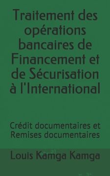 portada Traitement des opérations bancaires de Financement et de Sécurisation à l'International: Crédit documentaires et Remises documentaires (in French)