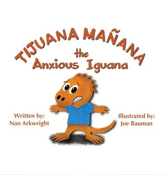 portada Tijuana Mañana the Anxious Iguana (en Inglés)