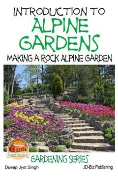 portada Introduction to Alpine Gardens - Making a Rock Alpine Garden (en Inglés)