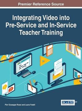 portada Integrating Video into Pre-Service and In-Service Teacher Training (Advances in Higher Education and Professional Development)