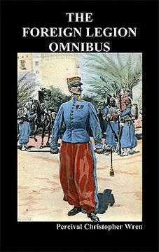 portada the foreign legion omnibus: beau geste, beau sabreur, and beau ideal (en Inglés)