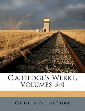 portada c.a.tiedge's werke, volumes 3-4 (en Inglés)