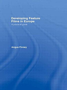 portada Developing Feature Films in Europe: A Practical Guide