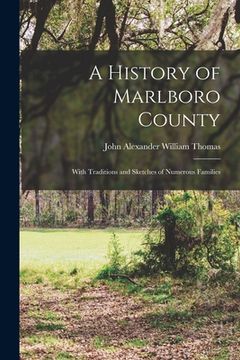 portada A History of Marlboro County: With Traditions and Sketches of Numerous Families (in English)