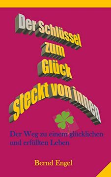 portada Der Schlüssel zum Glück Steckt von Innen: Der weg zu Einem Glücklichen und Erfüllten Leben (in German)
