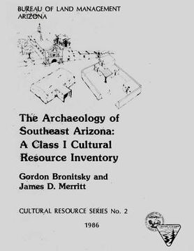 portada The Archaeology of Southeast Arizona: A Class I Cultural Resource Inventory (en Inglés)