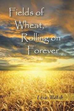 portada Fields of Wheat, Rolling on Forever (en Inglés)