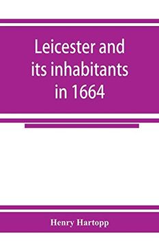portada Leicester and its Inhabitants in 1664. Being a Transcript of the Original Hearth tax Returns for the Several Wards and Suburbs of Leicester for. Rolls, co. Leic (Mathmatical Equation) (en Inglés)