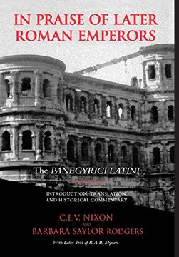 portada In Praise of Later Roman Emperors: The Panegyrici Latini: The Panegyric Latini (Transformation of the Classical Heritage) (en Inglés)