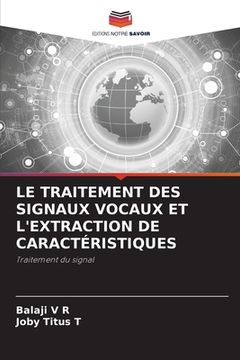 portada Le Traitement Des Signaux Vocaux Et l'Extraction de Caractéristiques (en Francés)