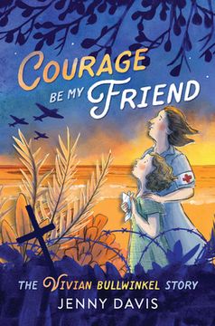portada Courage Be My Friend: The Vivian Bullwinkel Story