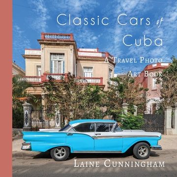 portada Classic Cars of Cuba: A Travel Photo Art Book (en Inglés)