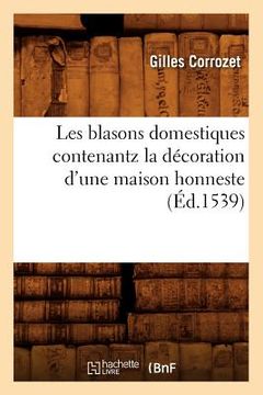 portada Les Blasons Domestiques Contenantz La Décoration d'Une Maison Honneste, (Éd.1539) (en Francés)