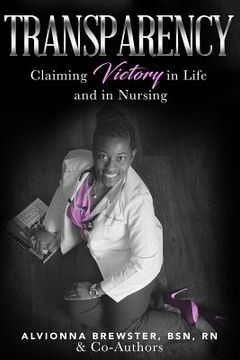 portada Transparency: Claiming Victory in Life and in Nursing (en Inglés)