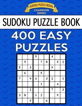 portada Sudoku Puzzle Book, 400 EASY Puzzles: Single Difficulty Level For No Wasted Puzzles (Sudoku Puzzle Books Champion Series) (Volume 5)
