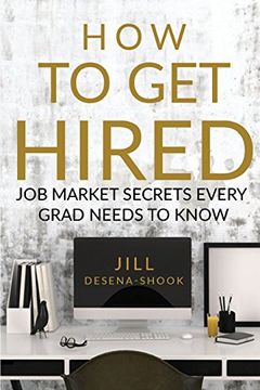 portada How to get Hired: Job Market Secrets Every Grad Needs to Know (in English)