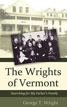 portada The Wrights of Vermont: Searching for my Father's Family (in English)