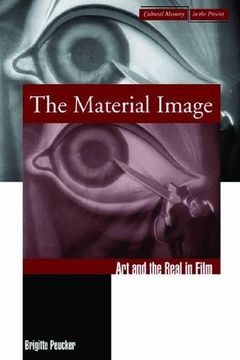 portada The Material Image: Art and the Real in Film (Cultural Memory in the Present) (in English)