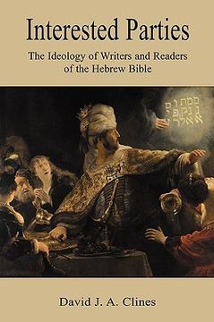 portada interested parties: the ideology of writers and readers of the hebrew bible