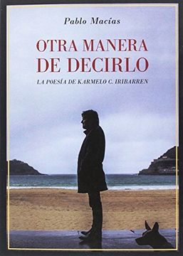 portada Otra Manera De Decirlo. La Poesía De Karmelo C. Iribarren (in Spanish)