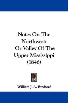 portada notes on the northwest: or valley of the upper mississippi (1846)