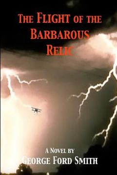 portada The Flight Of The Barbarous Relic (en Inglés)