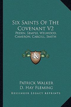 portada six saints of the covenant v2: peden, semple, welwood, cameron, cargill, smith (en Inglés)