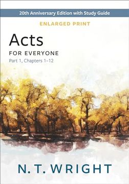 portada Acts for Everyone, Part 1, Enlarged Print: 20Th Anniversary Edition With Study Guide, Chapters 1-12 (The new Testament for Everyone) (in English)
