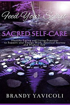 portada Feed Your Spirit: (Book 1) Sacred Self-Care: Healthy Eating and Living Practices to Support Your Energy Work, Spiritual Journey, and Highest Self