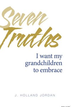 portada Seven Truths: I Want My Grandchildren to Embrace (in English)
