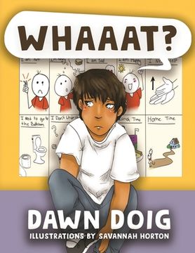 portada Whaaat? Celebrate the Challenges and Successes of a Young Child Trying to Understand a new Language in a new Country. (en Inglés)