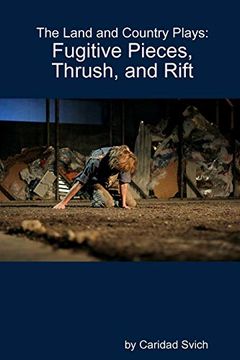 portada The Land and Country Plays: Fugitive Pieces, Thrush, and Rift