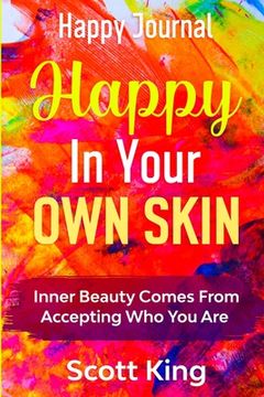 portada Happy Journal - Happy In Your Own Skin: Inner Beauty Comes From Accepting Who You Are (en Inglés)