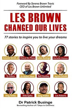portada Les Brown Changed our Lives: 77 Stories to Inspire you to Live Your Dreams: Volume 1 (Greatness Series) (en Inglés)