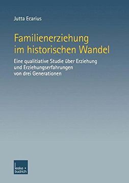 portada Familienerziehung im historischen Wandel: Eine qualitative Studie über Erziehung und Erziehungserfahrungen von drei Generationen