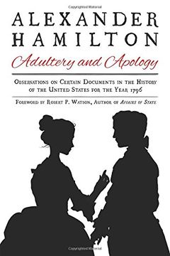 portada Alexander Hamilton: Adultery and Apology: Observations on Certain Documents in the History of the United States for the Year 1796