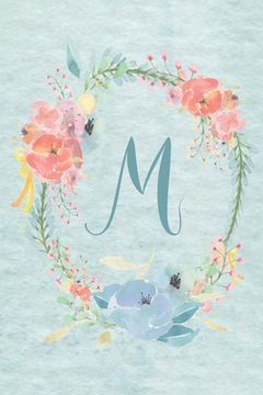 portada Notebook 6"x9" - Initial M - Light Blue and Pink Floral Design: College ruled notebook with initials/monogram - alphabet series.