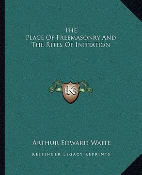 portada the place of freemasonry and the rites of initiation (en Inglés)