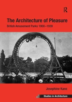portada The Architecture of Pleasure: British Amusement Parks 1900-1939 (in English)
