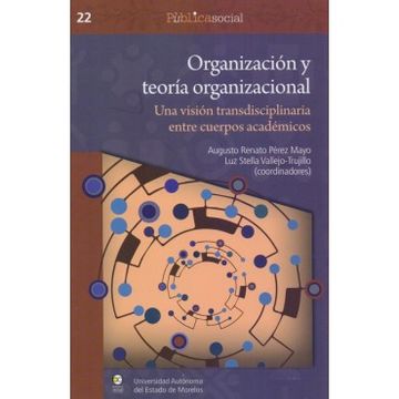 portada Organizacion y Teoria Organizacional. Una Vision Transdisciplinaria Entre Cuerpos Academicos