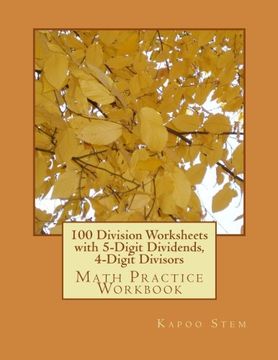 portada 100 Division Worksheets with 5-Digit Dividends, 4-Digit Divisors: Math Practice Workbook (100 Days Math Division Series) (Volume 14)