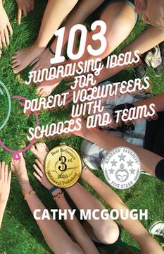 portada 103 Fundraising Ideas For Parent Volunteers With Schools And Teams (en Inglés)