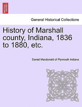 portada history of marshall county, indiana, 1836 to 1880, etc. (en Inglés)