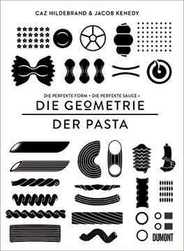 portada Die Geometrie der Pasta: Die Perfekte Form und die Perfekte Sauce Gleich das Perfekte Essen (in German)