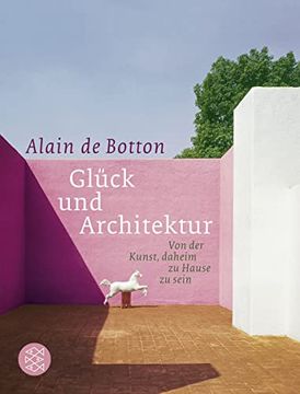 portada Glück und Architektur: Von der Kunst, Daheim zu Hause zu Sein (in German)