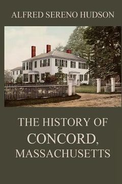 portada The History of Concord, Massachusetts (en Inglés)
