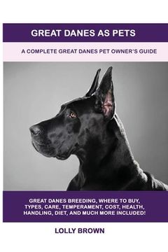 portada Great Danes as Pets: A Complete Great Danes Pet Owner's Guide (en Inglés)