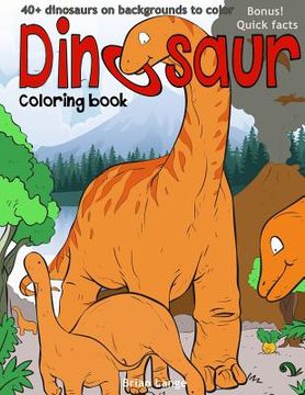 portada Dinosaur coloring book: 40+dinosaurs on backgrounds to color (en Inglés)